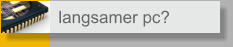 langsamer pc?